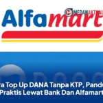 Cara Top Up DANA Tanpa KTP, Panduan Praktis Lewat Bank Dan Alfamart