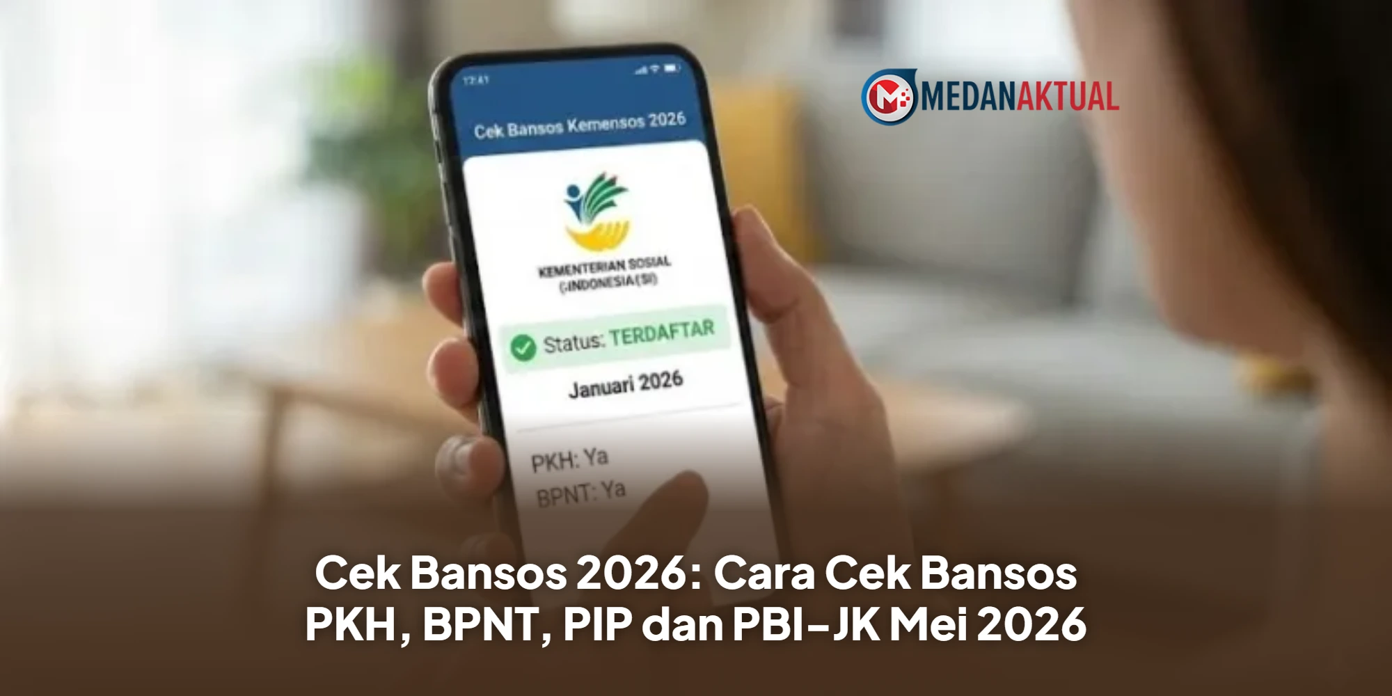 Cek Bansos 2026: Cara Cek Bansos PKH, BPNT, PIP dan PBI-JK Mei 2026