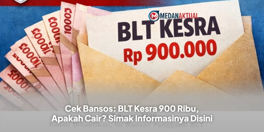 Cek Bansos: BLT Kesra 900 Ribu, Apakah Cair? Simak Informasinya Disini