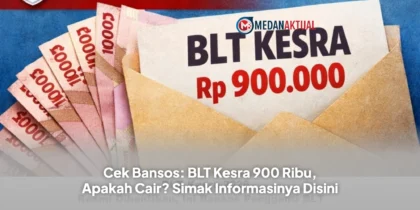 Cek Bansos: BLT Kesra 900 Ribu, Apakah Cair? Simak Informasinya Disini