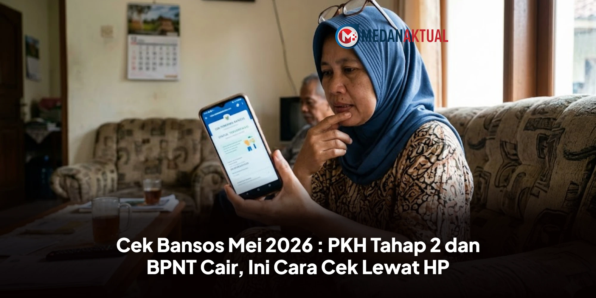 Cek Bansos Mei 2026 : PKH Tahap 2 dan BPNT Cair, Ini Cara Cek Lewat HP