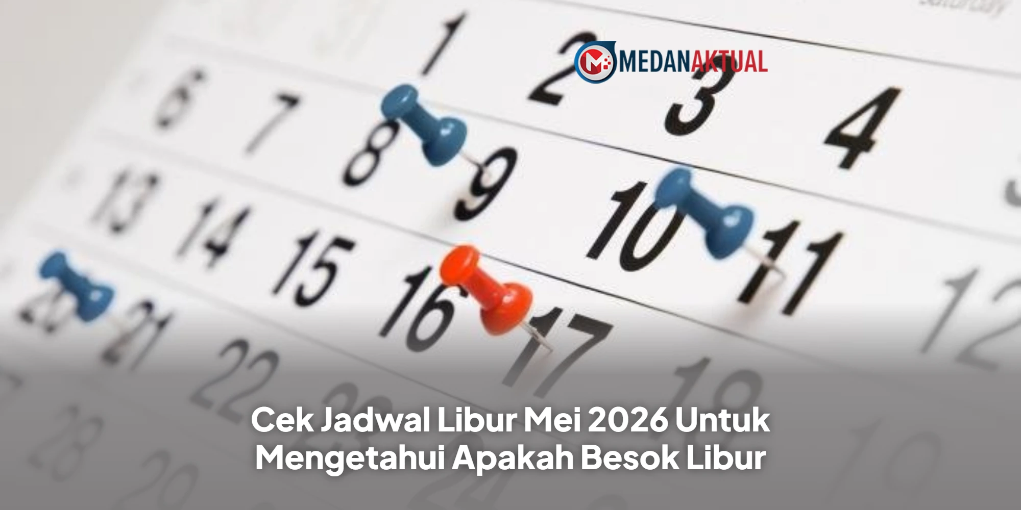 Cek Jadwal Libur Mei 2026 Untuk Mengetahui Apakah Besok Libur