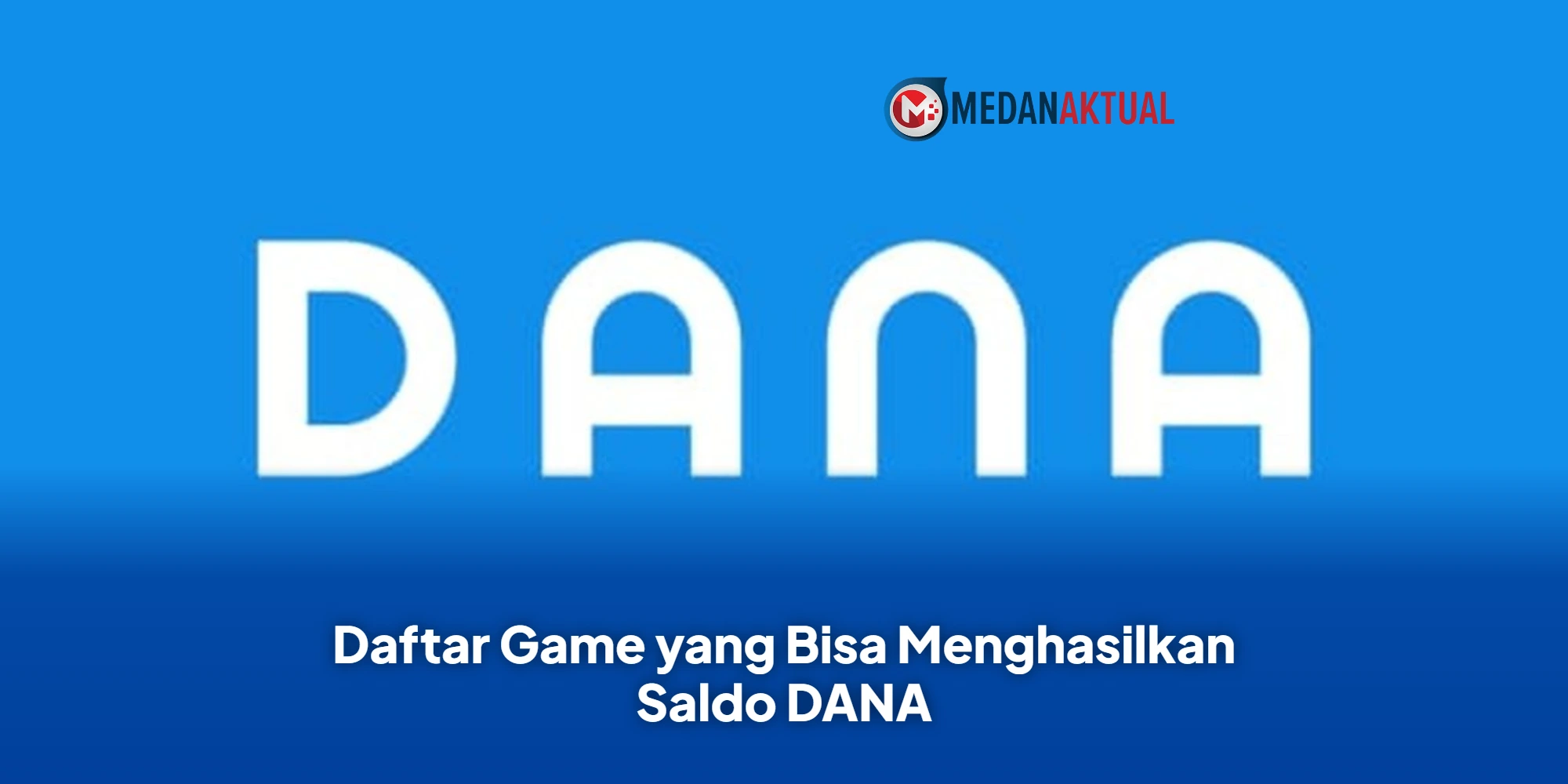 Daftar Game yang Bisa Menghasilkan Saldo DANA