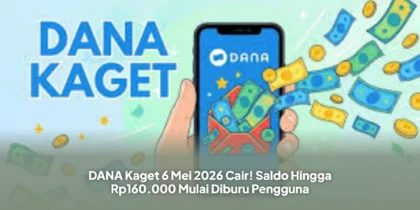 DANA Kaget 6 Mei 2026 Cair! Saldo Hingga Rp160.000 Mulai Diburu Pengguna