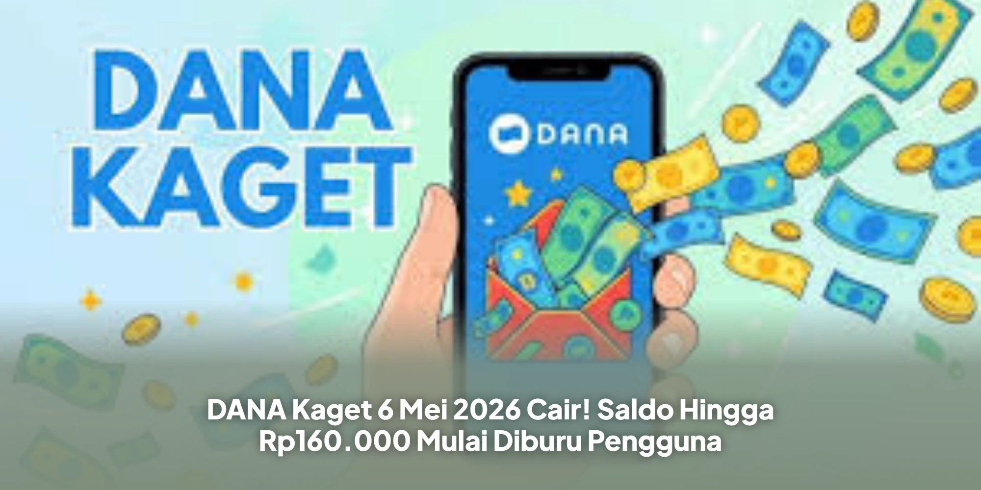 DANA Kaget 6 Mei 2026 Cair! Saldo Hingga Rp160.000 Mulai Diburu Pengguna
