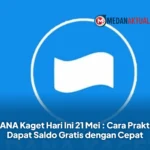 DANA Kaget Hari Ini 21 Mei : Cara Praktis Dapat Saldo Gratis dengan Cepat