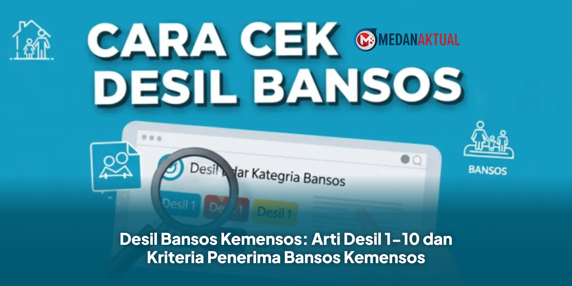 Desil Bansos Kemensos: Arti Desil 1-10 dan Kriteria Penerima Bansos Kemensos