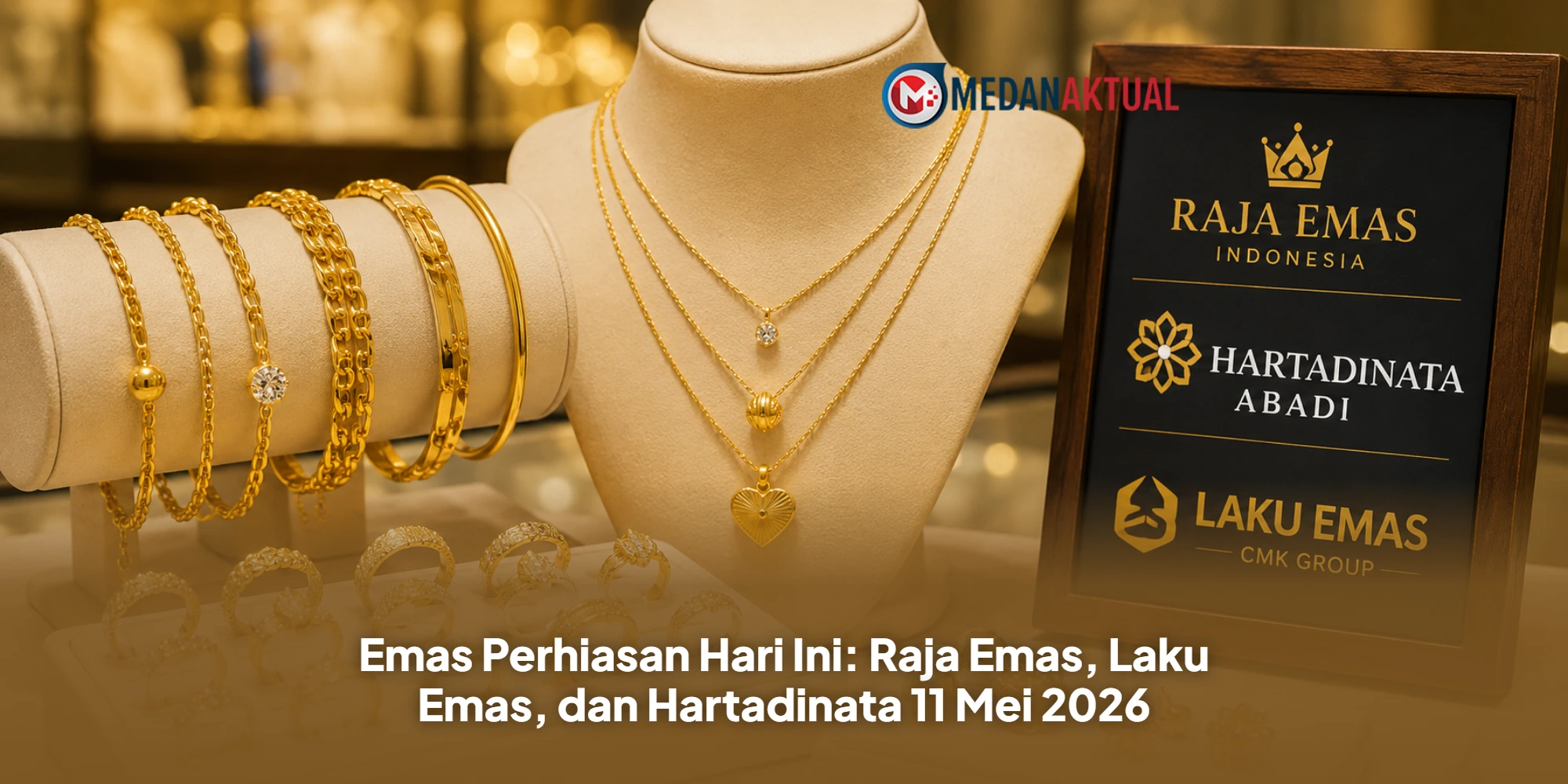 Emas Perhiasan Hari Ini: Raja Emas, Laku Emas, dan Hartadinata Masih Stabil