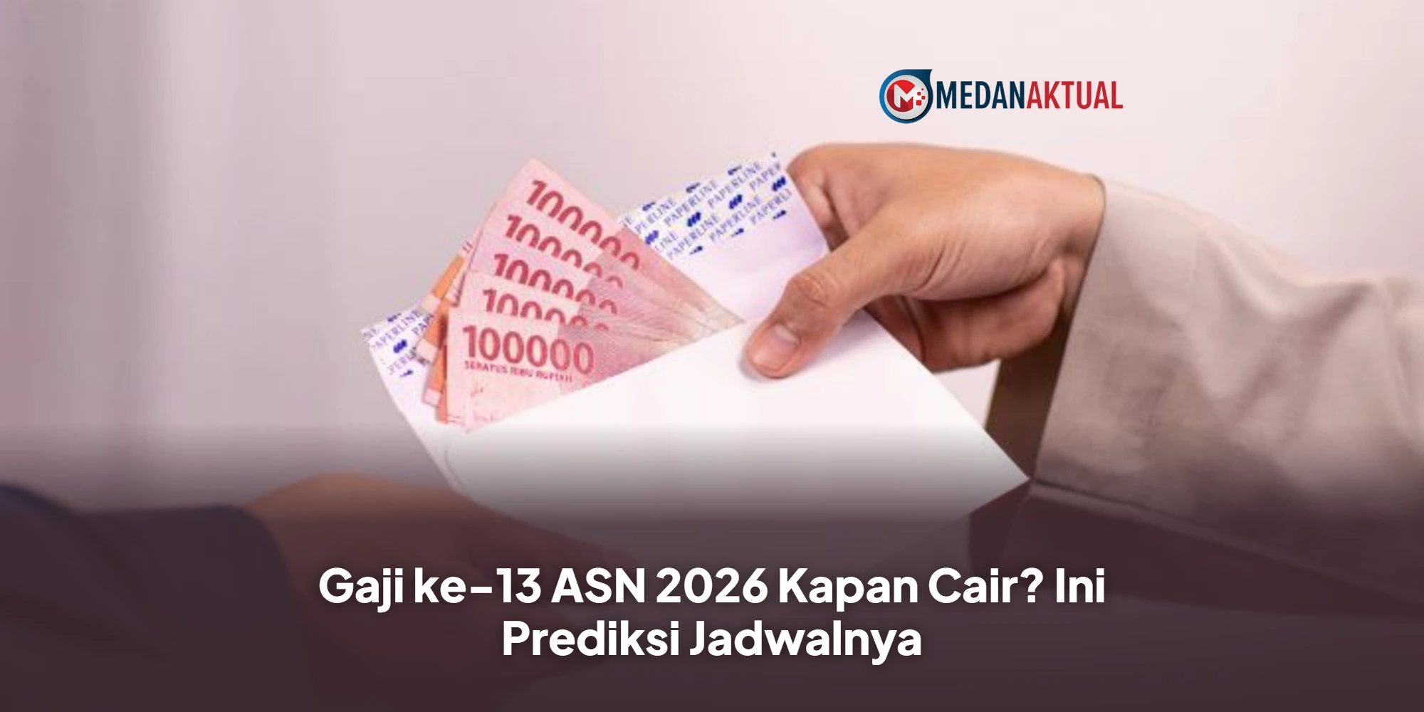 Gaji Ke-13 2026 Kapan Cair? Ini Prediksi Jadwal dan Rincian Penerimanya