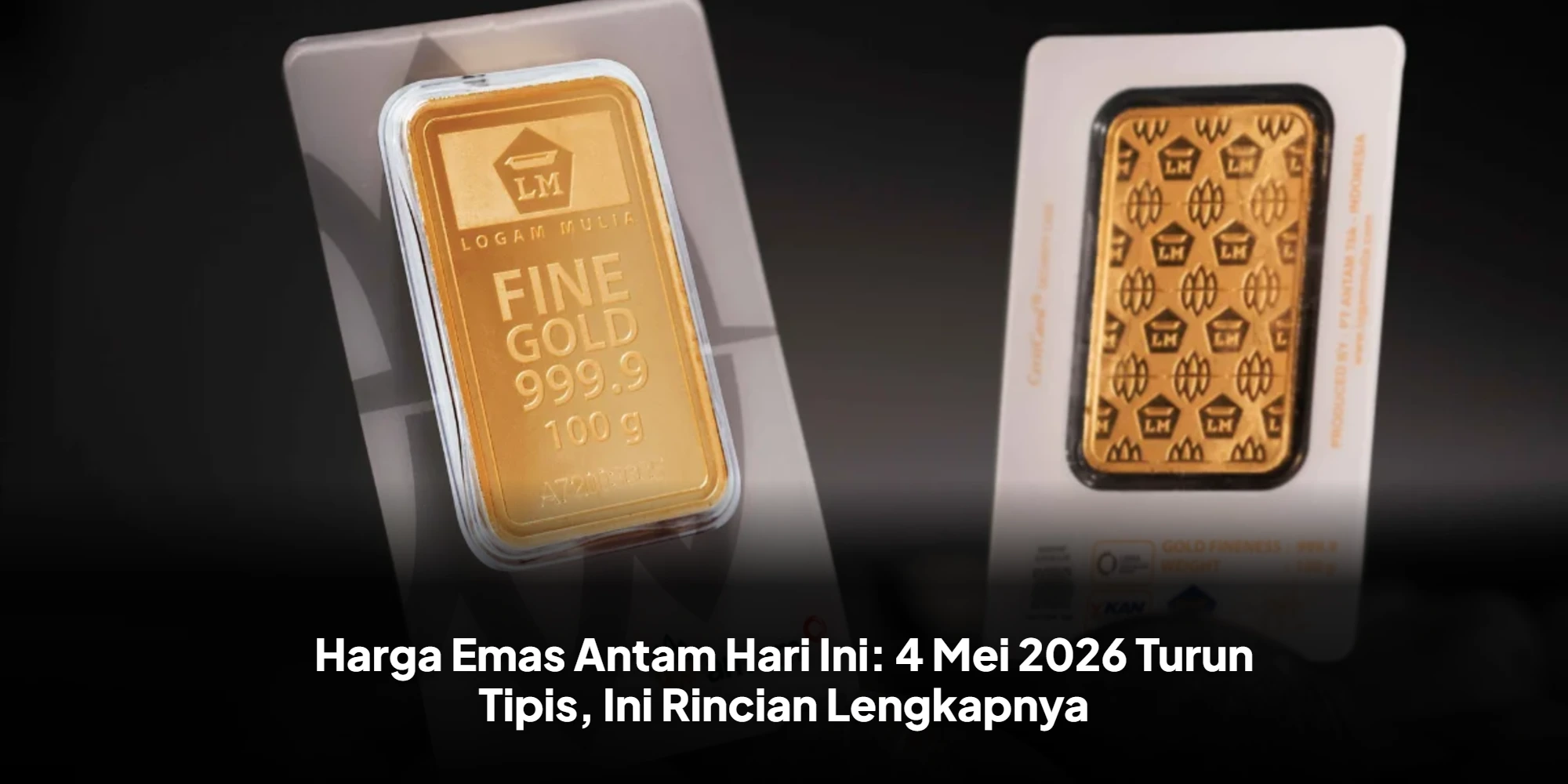 harga emas Antam hari ini 4 Mei 2026 turun tipis