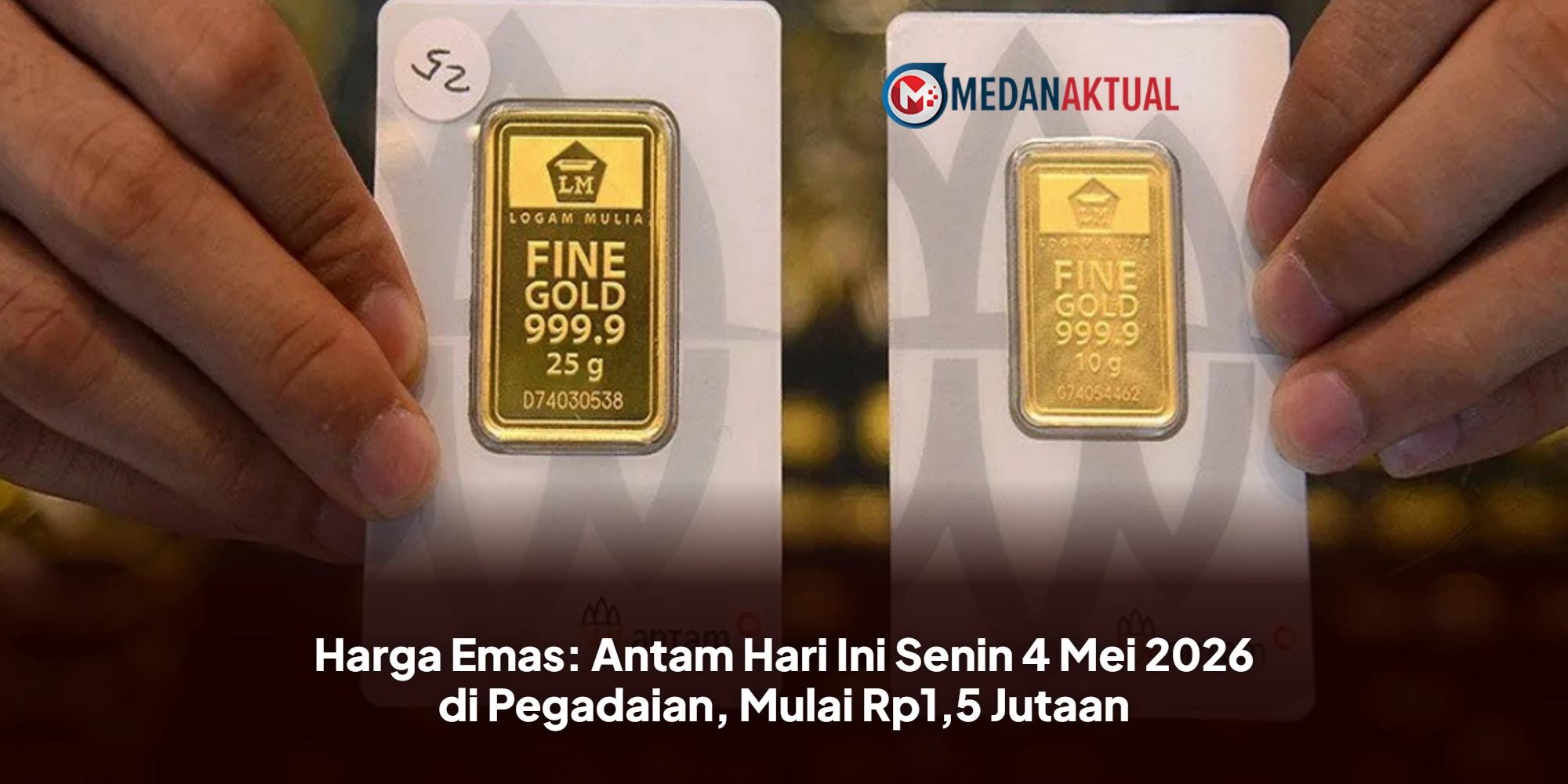 Harga Emas: Antam Hari Ini Senin 4 Mei 2026 di Pegadaian, Mulai Rp1,5 Jutaan