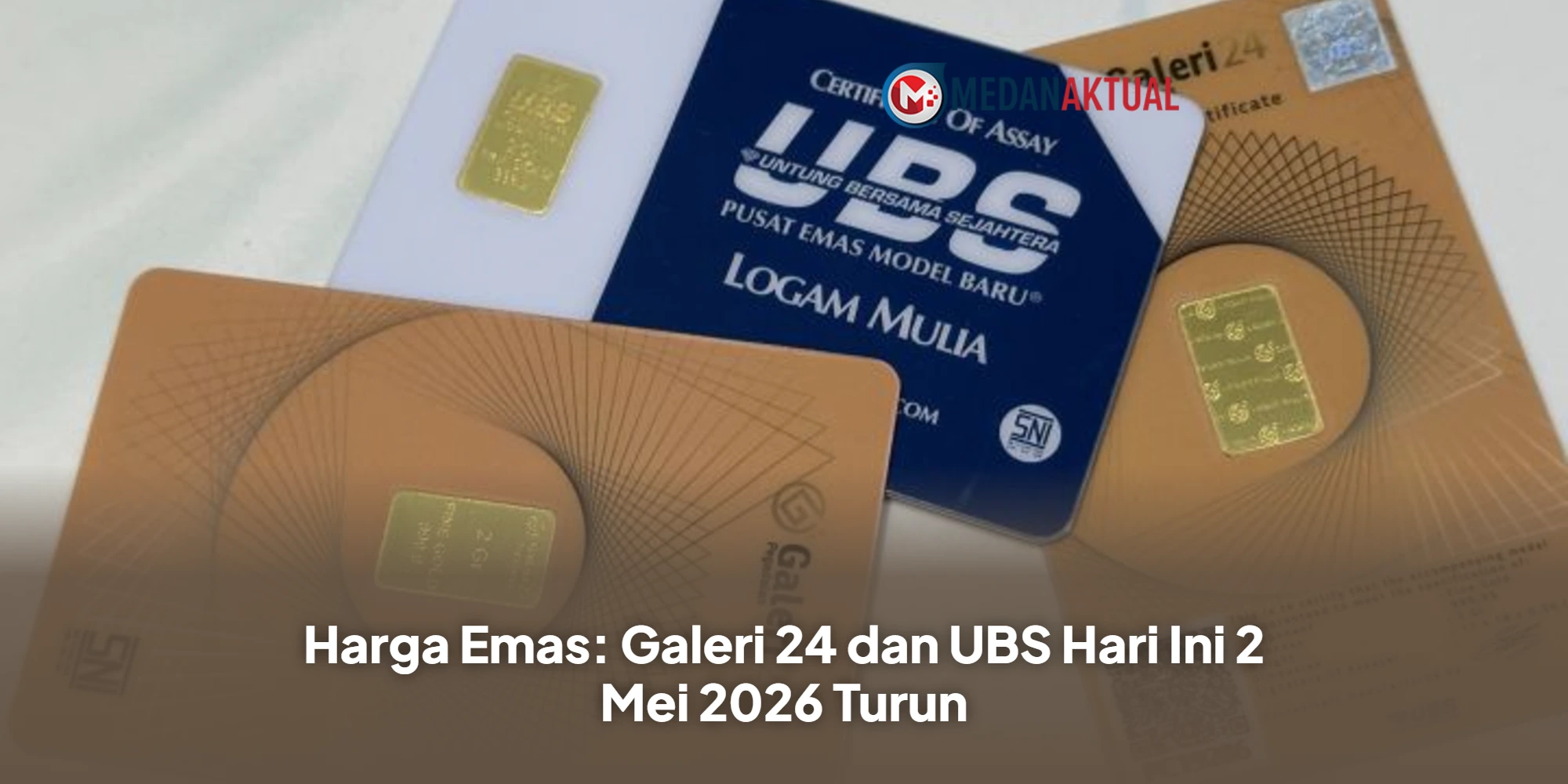 Harga Emas: Galeri 24 dan UBS Hari Ini 2 Mei 2026 Turun