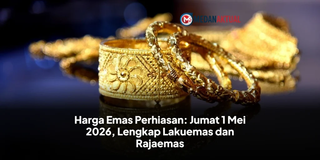 Harga Emas Perhiasan: Jumat 1 Mei 2026, Lengkap Lakuemas dan Rajaemas