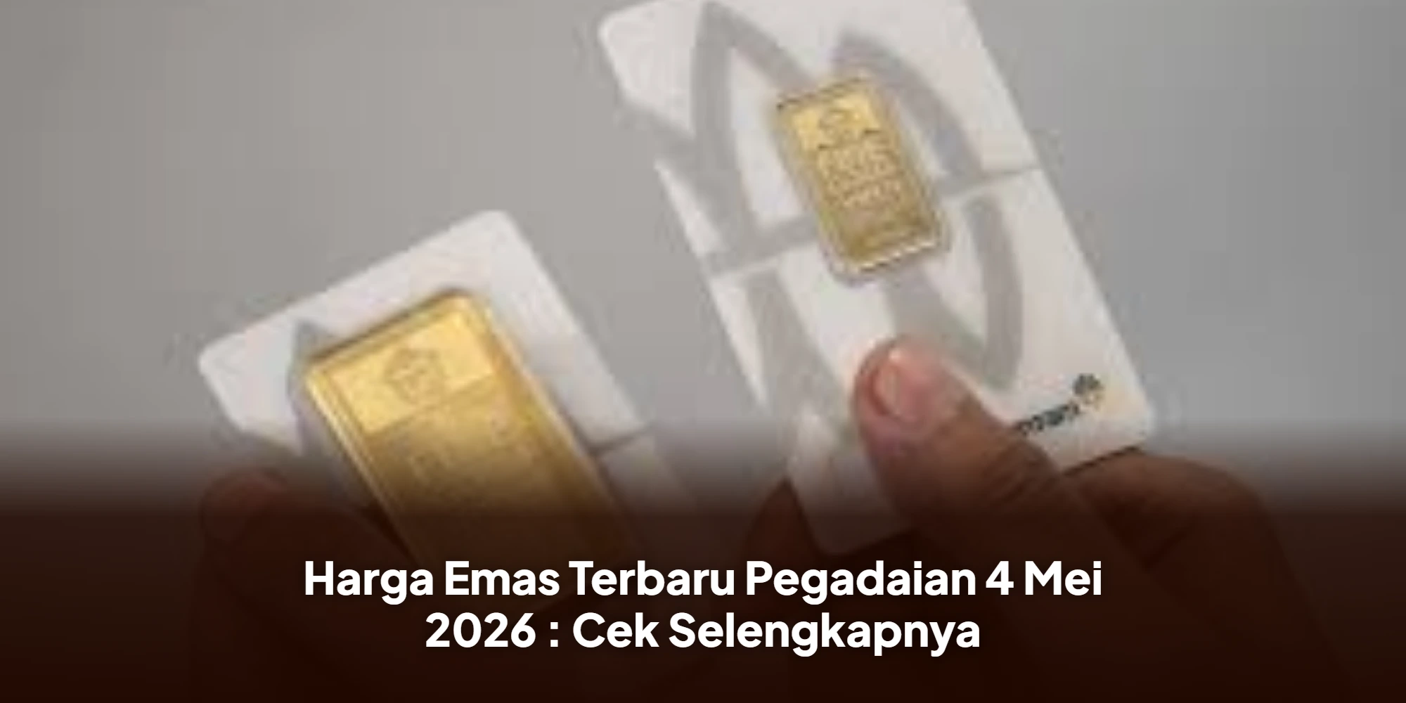 Harga Emas Terbaru Pegadaian 4 Mei 2026 : Cek Selengkapnya