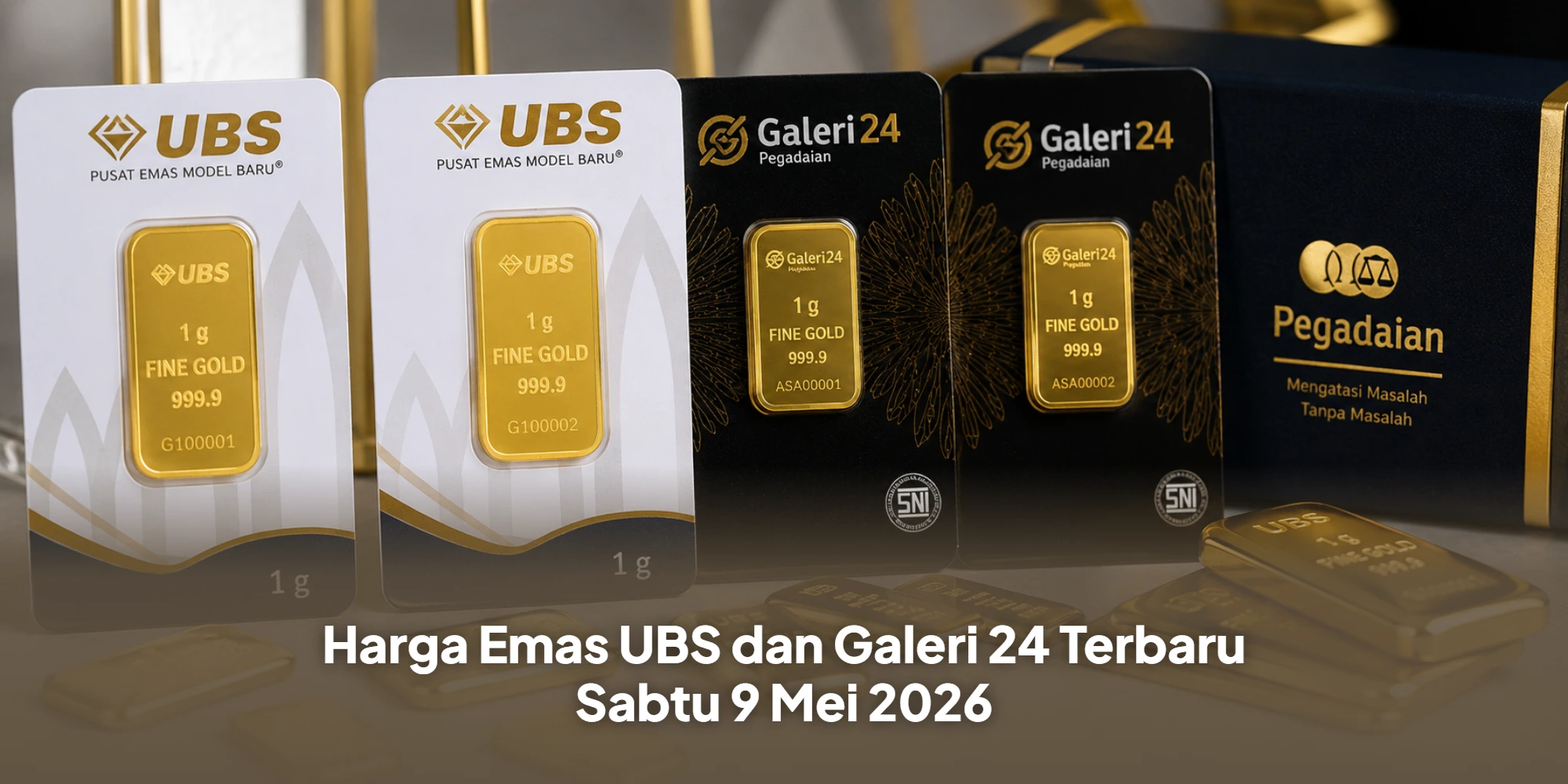 Harga Emas UBS dan Galeri 24 Terbaru Sabtu 9 Mei 2026