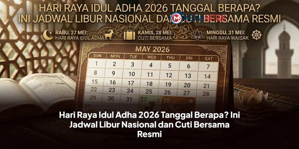 Hari Raya Idul Adha 2026 Tanggal Berapa? Ini Jadwal Libur Nasional dan Cuti Bersama Resmi
