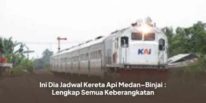 Ini Dia Jadwal Kereta Api Medan–Binjai : Lengkap Semua Keberangkatan