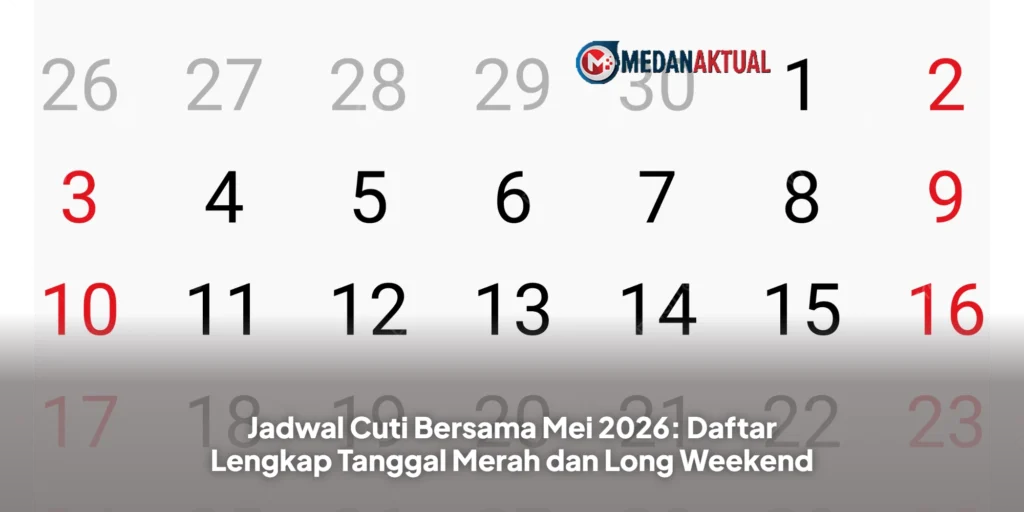 Jadwal Cuti Bersama Mei 2026: Daftar Lengkap Tanggal Merah dan Long Weekend