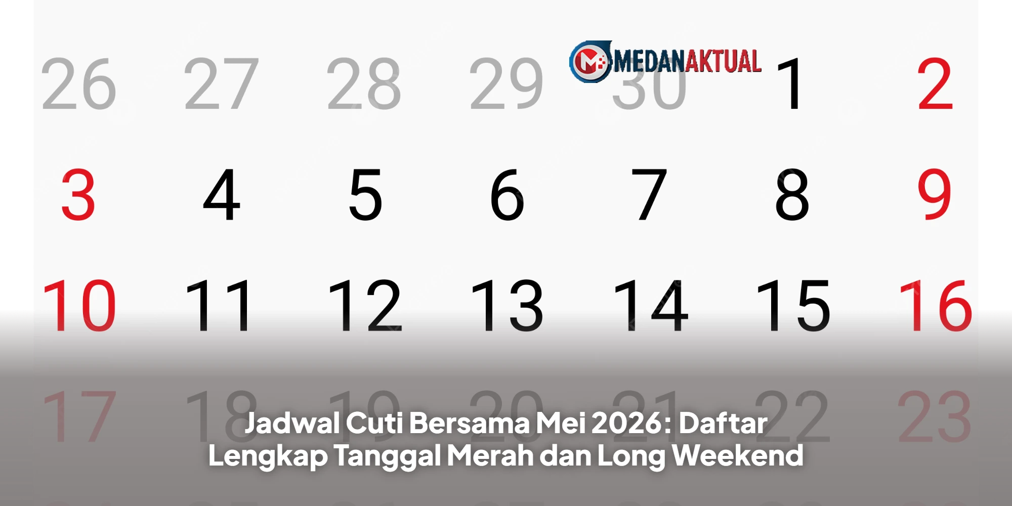 Jadwal Cuti Bersama Mei 2026: Daftar Lengkap Tanggal Merah dan Long Weekend