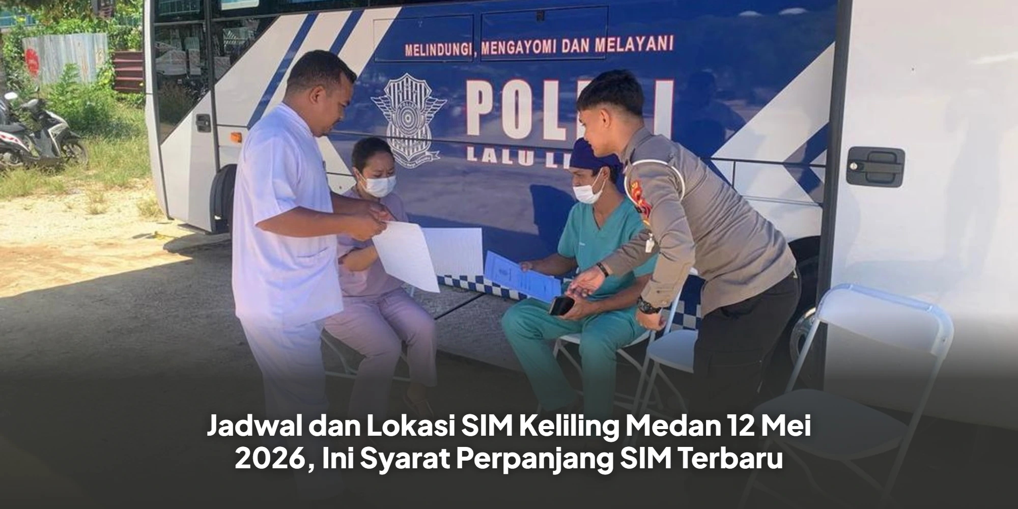 Jadwal dan Lokasi SIM Keliling Medan 12 Mei 2026, Ini Syarat Perpanjang SIM Terbaru
