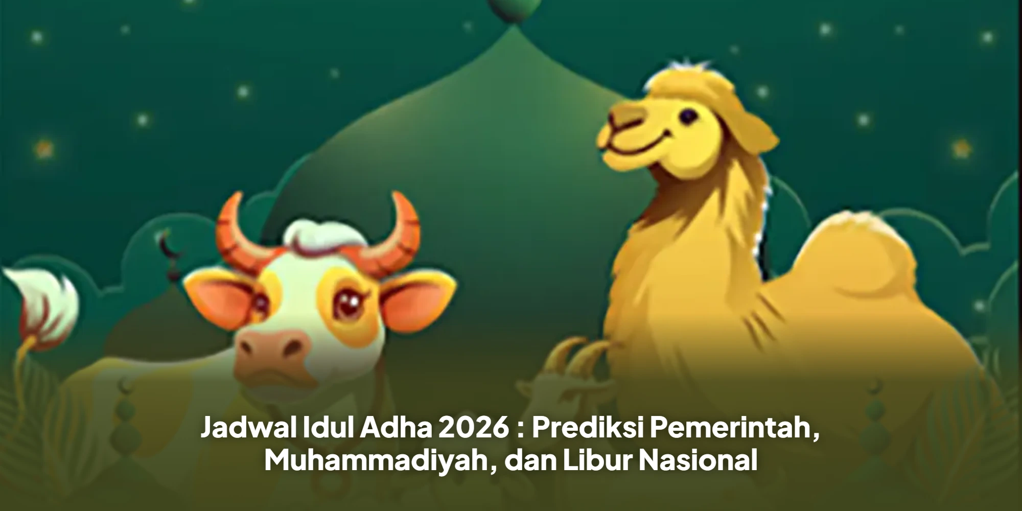 Jadwal Idul Adha 2026 : Prediksi Pemerintah, Muhammadiyah, dan Libur Nasional