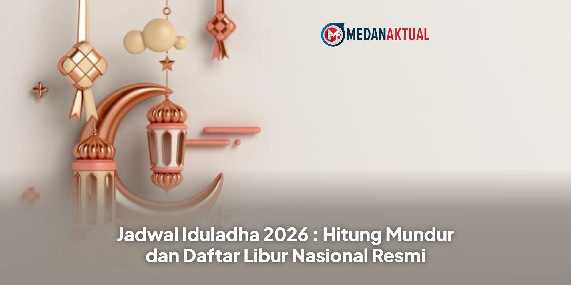 Jadwal Iduladha 2026 : Hitung Mundur dan Daftar Libur Nasional Resmi