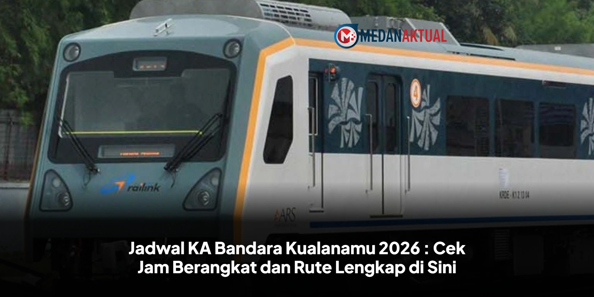 Jadwal KA Bandara Kualanamu 2026 : Cek Jam Berangkat dan Rute Lengkap di Sini