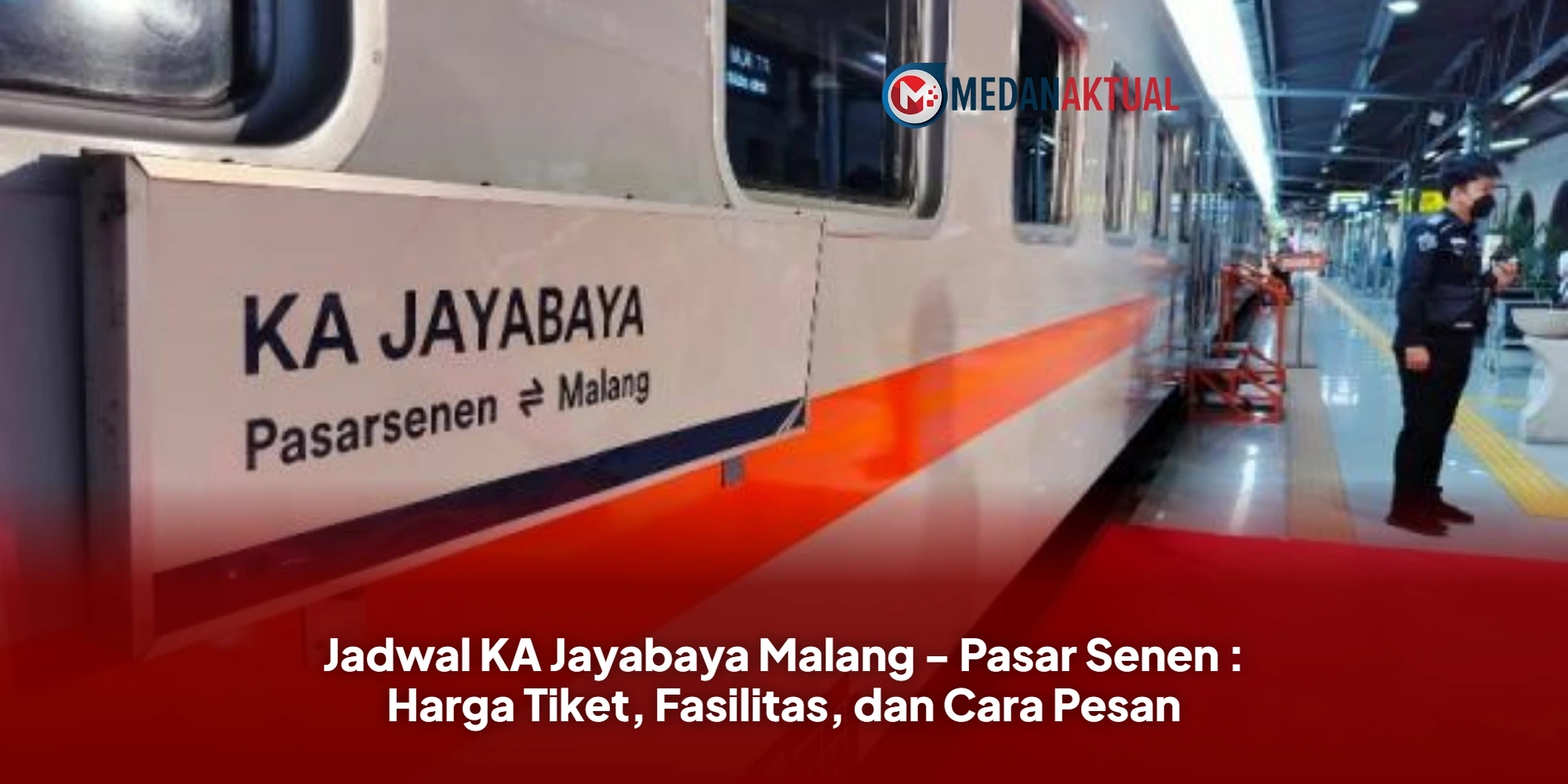 Jadwal KA Jayabaya Malang - Pasar Senen : Harga Tiket, Fasilitas, dan Cara Pesan