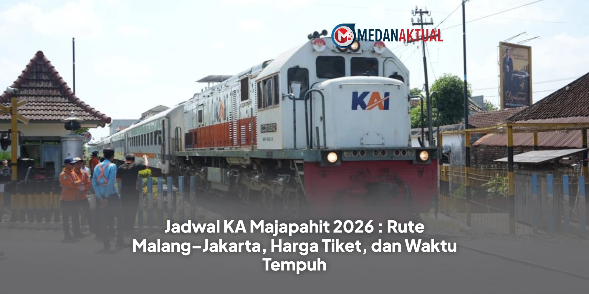 Jadwal KA Majapahit 2026 : Rute Malang–Jakarta, Harga Tiket, dan Waktu Tempuh