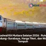 Jadwal KA Mutiara Selatan 2026 : Rute Bandung-Surabaya, Harga Tiket, dan Waktu Tempuh