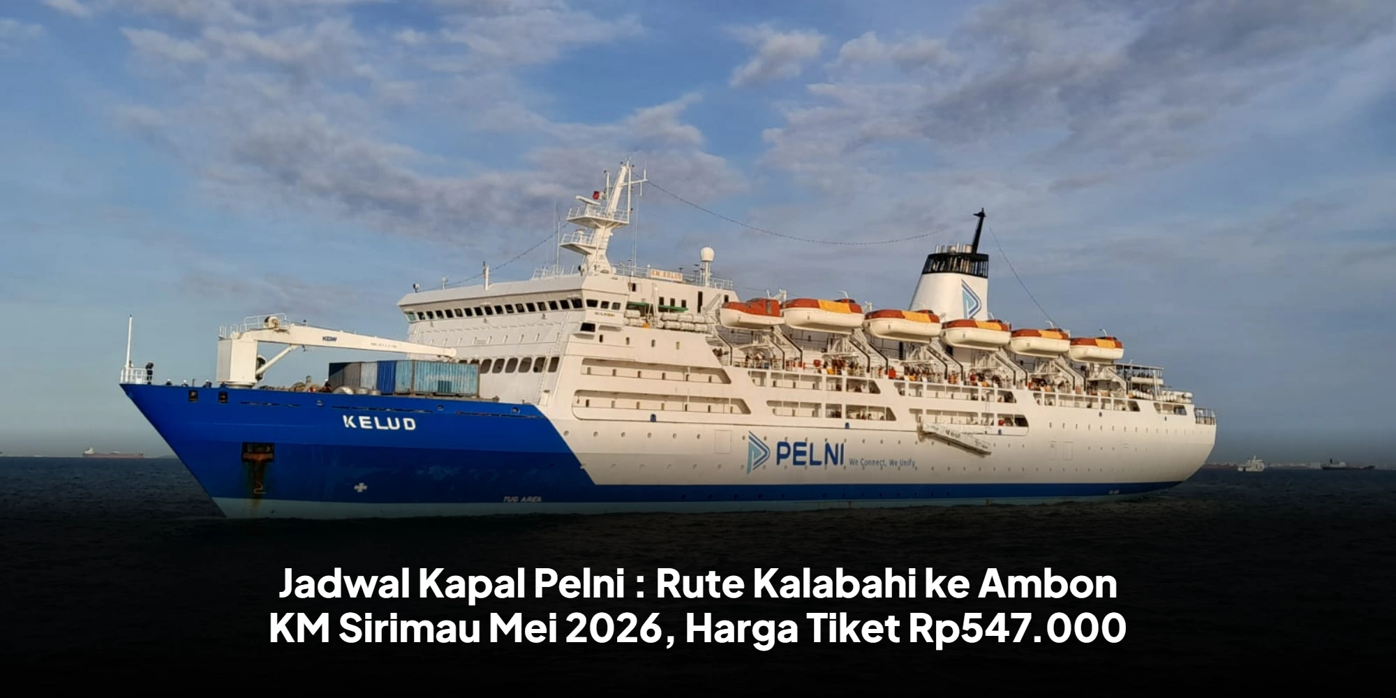 Jadwal Kapal Pelni : Rute Kalabahi ke Ambon KM Sirimau Mei 2026, Harga Tiket Rp547.000