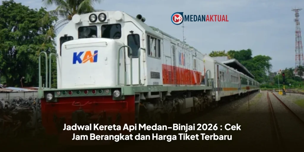 Jadwal Kereta Api Medan-Binjai 2026 : Cek Jam Berangkat dan Harga Tiket Terbaru