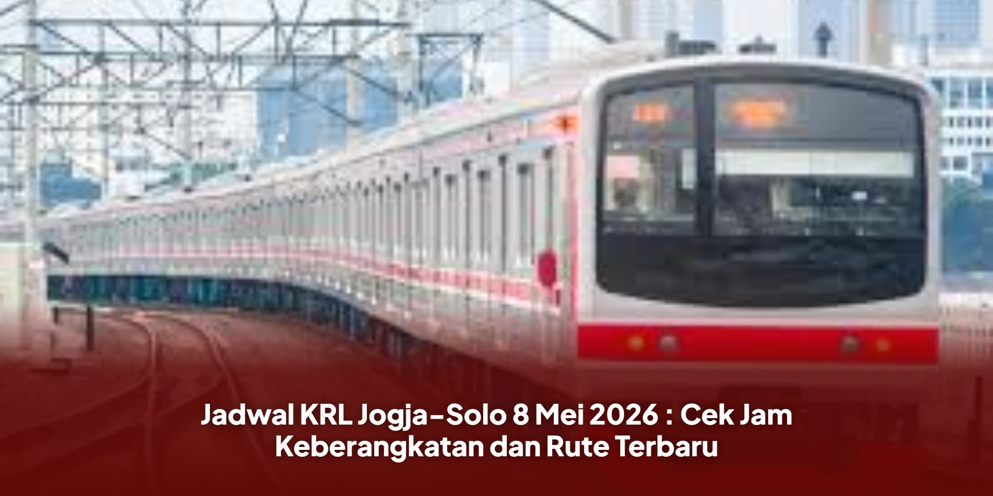 Jadwal KRL Jogja-Solo 8 Mei 2026 : Cek Jam Keberangkatan dan Rute Terbaru