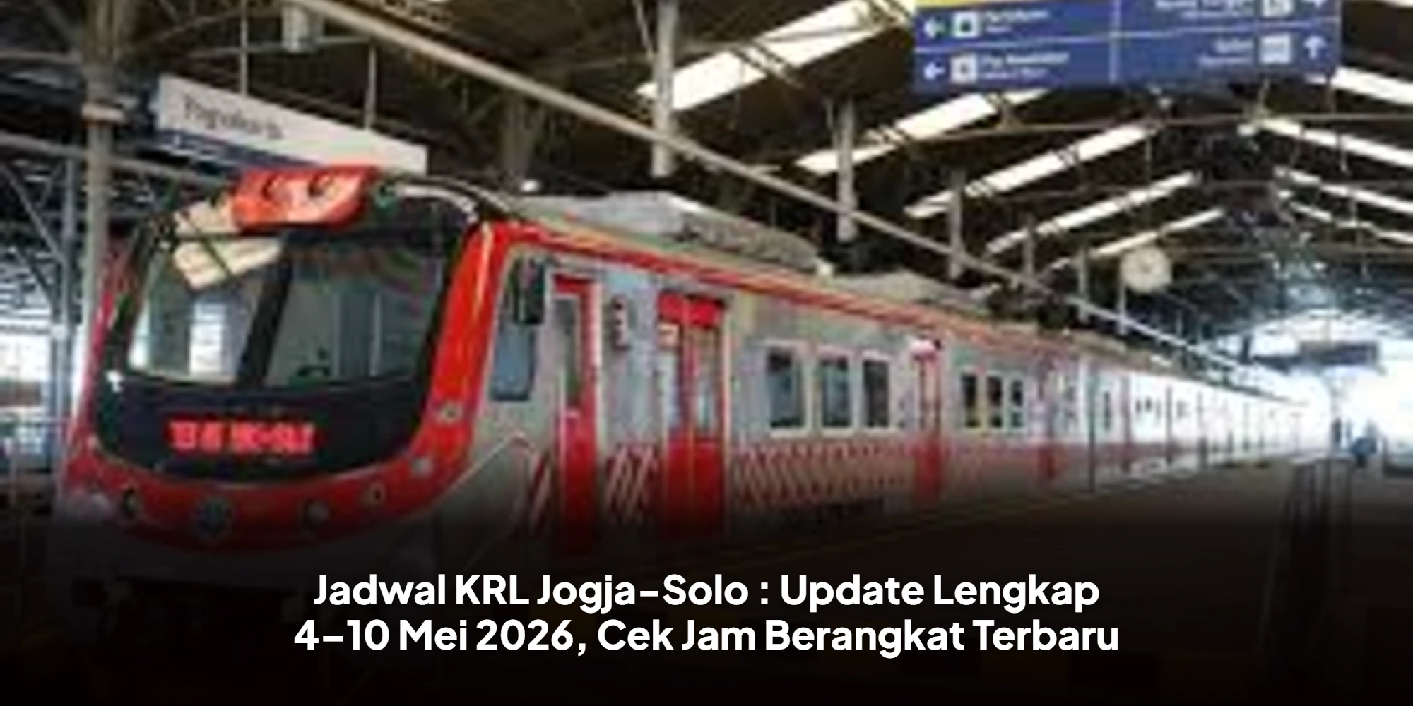 Jadwal KRL Jogja-Solo : Update Lengkap 4–10 Mei 2026, Cek Jam Berangkat Terbaru