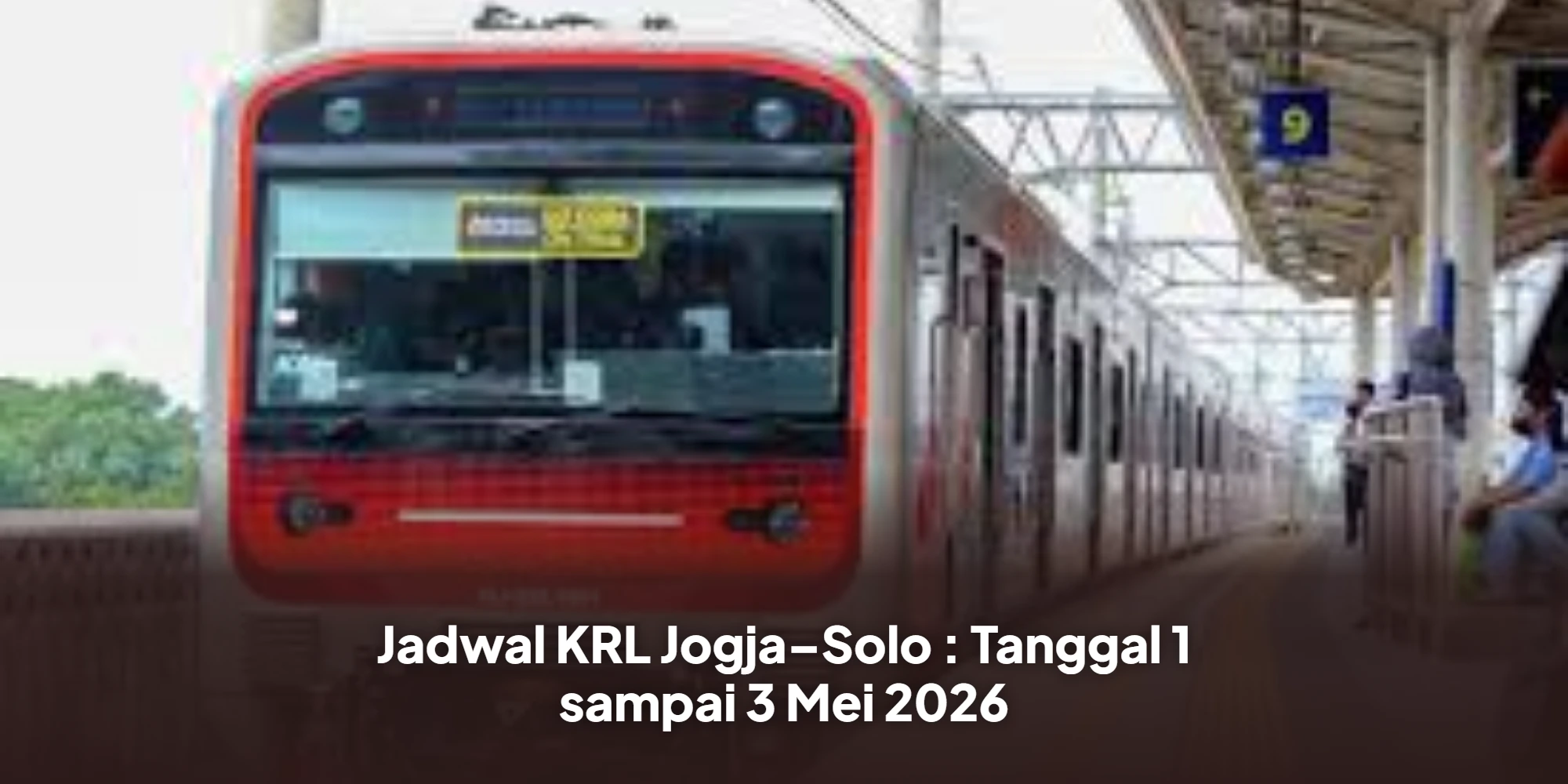 Jadwal KRL Jogja–Solo : Tanggal 1 sampai 3 Mei 2026