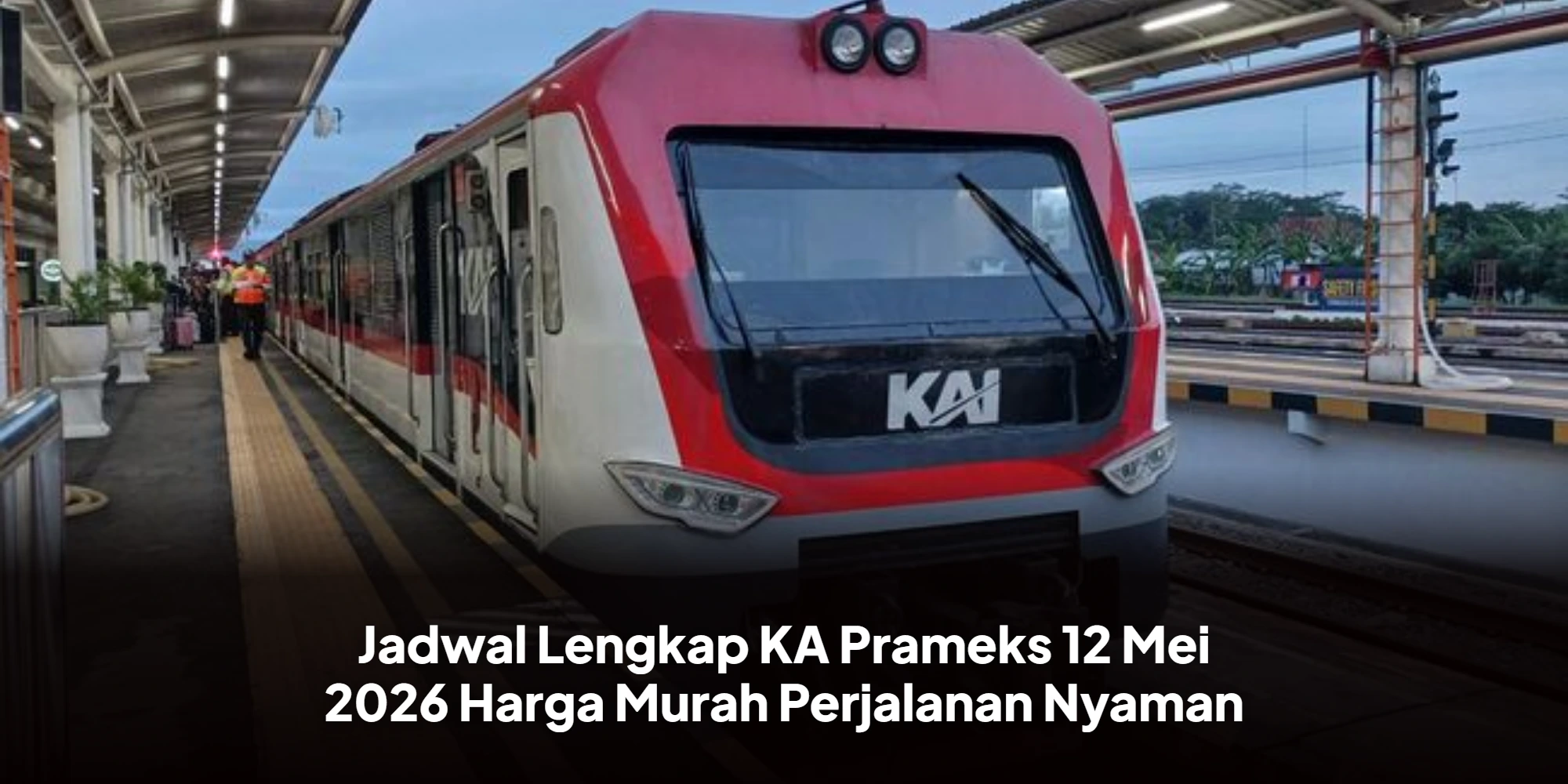 Jadwal Lengkap KA Prameks 12 Mei 2026 Harga Murah Perjalanan Nyaman
