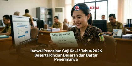 Jadwal Pencairan Gaji Ke-13 Tahun 2026 Beserta Rincian Besaran dan Daftar Penerimanya