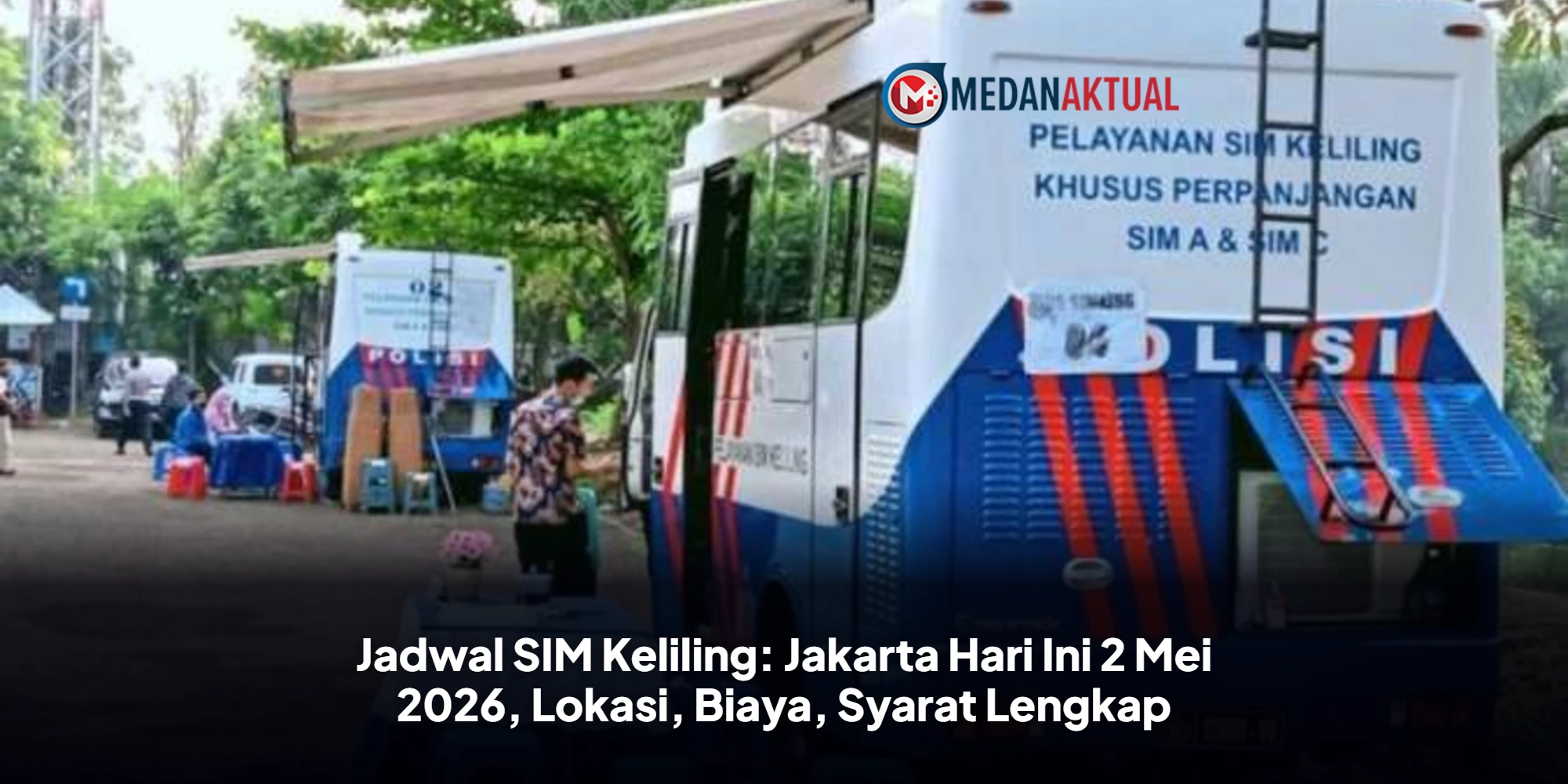 Jadwal SIM Keliling: Jakarta Hari Ini 2 Mei 2026, Lokasi, Biaya, Syarat Lengkap