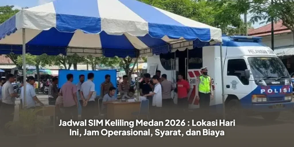 Jadwal SIM Keliling Medan 2026 : Lokasi Hari Ini, Jam Operasional, Syarat, dan Biaya