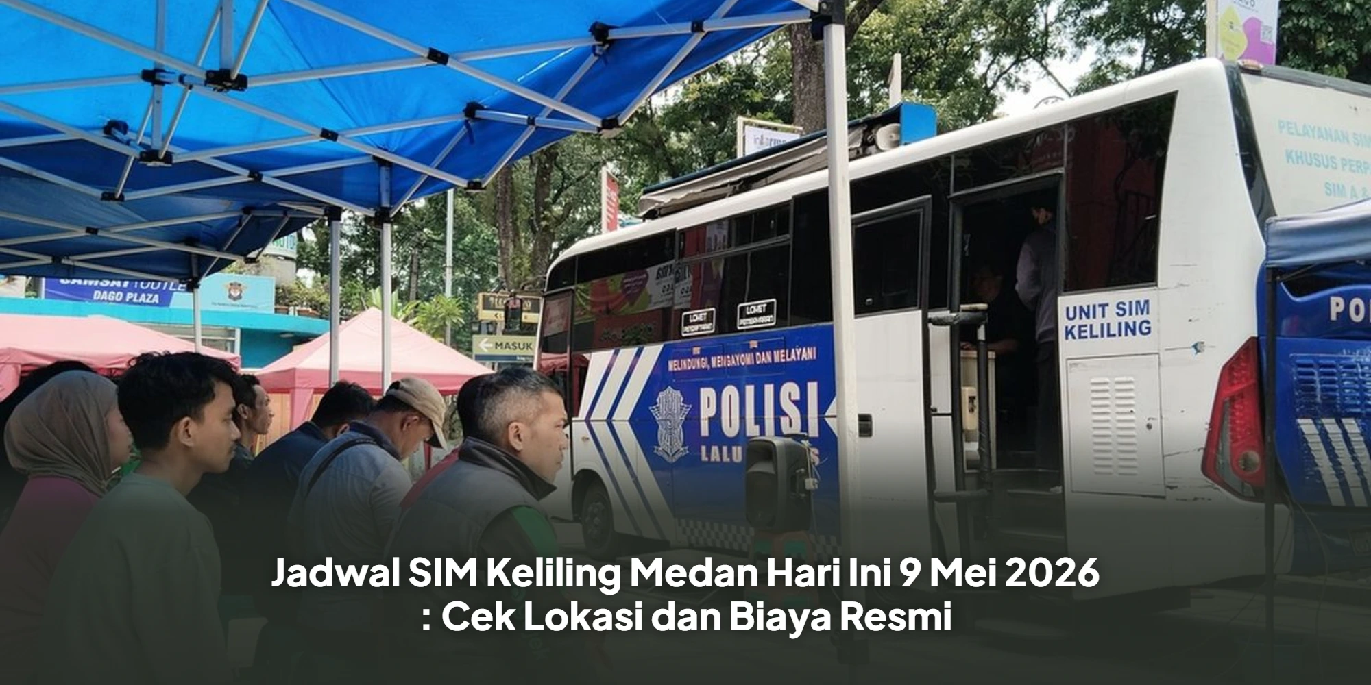 Jadwal SIM Keliling Medan Hari Ini 9 Mei 2026 : Cek Lokasi dan Biaya Resmi