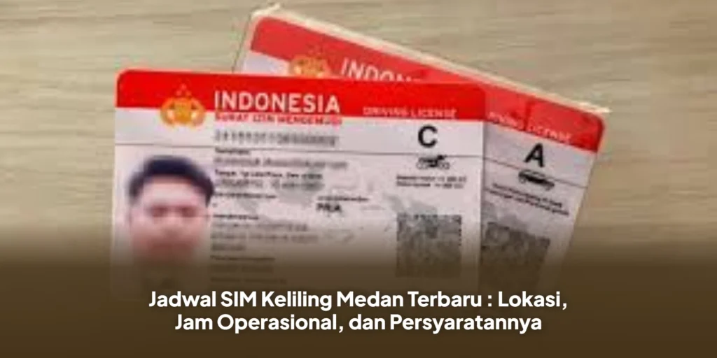 Jadwal SIM Keliling Medan Terbaru : Lokasi, Jam Operasional, dan Persyaratannya