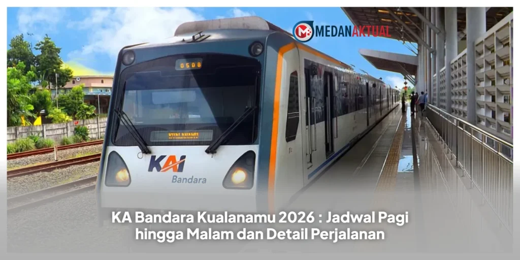 KA Bandara Kualanamu 2026 : Jadwal Pagi hingga Malam dan Detail Perjalanan