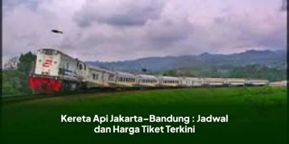 Kereta Api Jakarta–Bandung : Jadwal dan Harga Tiket Terkini