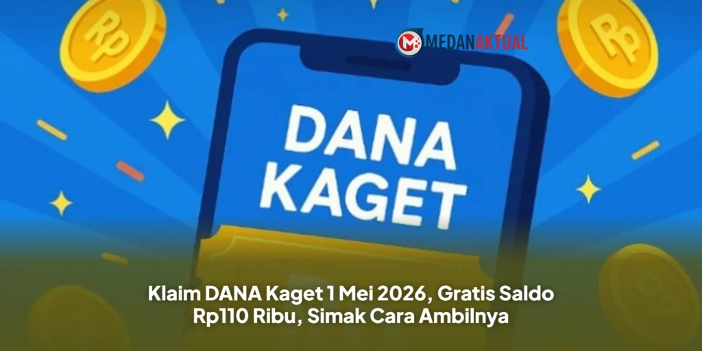 Klaim DANA Kaget 1 Mei 2026, Gratis Saldo Rp110 Ribu, Simak Cara Ambilnya