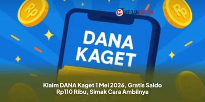 Klaim DANA Kaget 1 Mei 2026, Gratis Saldo Rp110 Ribu, Simak Cara Ambilnya