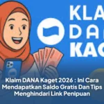 Klaim DANA Kaget 2026 : Ini Cara Mendapatkan Saldo Gratis Dan Tips Menghindari Link Penipuan