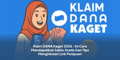 Klaim DANA Kaget 2026 : Ini Cara Mendapatkan Saldo Gratis Dan Tips Menghindari Link Penipuan