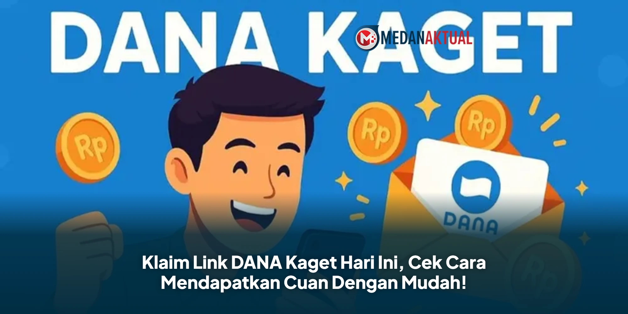 Klaim Link DANA Kaget Hari Ini, Cek Cara Mendapatkan Cuan Dengan Mudah!