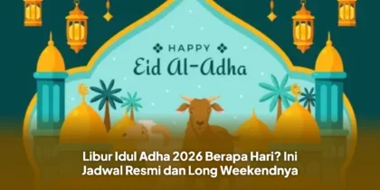 Libur Idul Adha 2026 Berapa Hari? Ini Jadwal Resmi dan Long Weekendnya