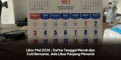 Libur Mei 2026 : Daftar Tanggal Merah dan Cuti Bersama, Ada Libur Panjang Menanti